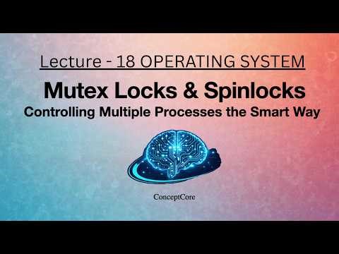 Mutex Locks vs Spinlocks in OS | Blocking vs Busy Waiting Explained in Operating Systems | L-17