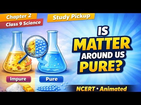 Class 9 Science Chapter 2 | Is Matter Around Us Pure? | Part A | AI Animated | Study Pickup