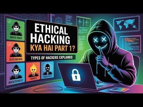 Ethical Hacking Complete |Types of Hackers Explained | Beginner Guide Part 1