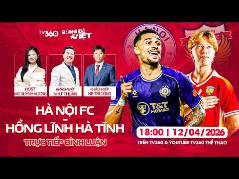 🔴 TRỰC TIẾP: HÀ NỘI FC - HỒNG LĨNH HÀ TĨNH: THẮNG LỢI ĐỂ BỨT PHÁ | BÌNH LUẬN BÓNG ĐÁ VIỆT #19