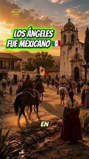 ANTES DE SER DE EE.UU… LOS ÁNGELES FUE MEXICANO 🇲🇽