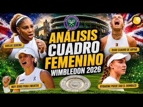 WIMBLEDON 2026: ANÁLISIS CUADRO FEMENINO. DURÍSIMO PARA SWIATEK Y SABALENKA; VUELVE SERENA