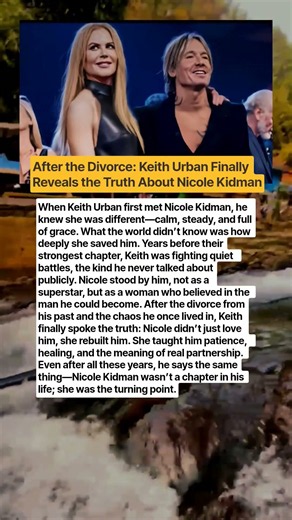 After the Divorce, Keith Urban Finally Reveals the Truth About Nicole Kidman—And What She Did That