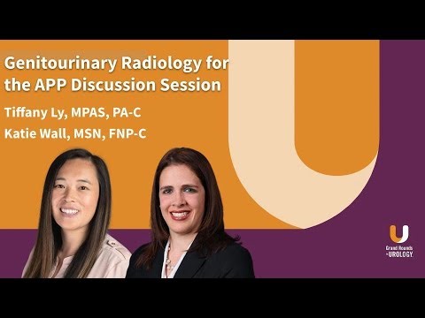 Genitourinary Radiology for the APP Discussion Between Katie Wall, MSN, FNP-C, and Tiffany Ly, PA-C
