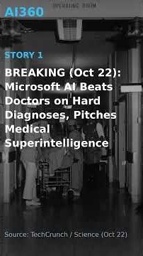 BREAKING (Oct 22): Microsoft AI Outdiagnoses Doctors, Pitches Medical Superintelligence | AI360