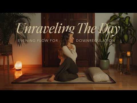 Unraveling The Day⎪Somatic Evening Yoga Flow For Downregulation