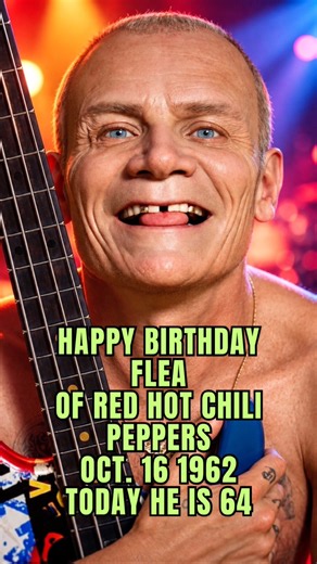 ON THIS DAY OCT. 16 1962 HAPPY BIRTHDAY FLEA OF RED HOT CHILI PEPPERS TODAY HE IS 64