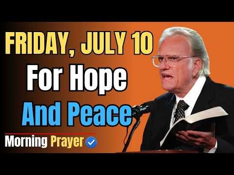 Friday, July 10| Morning Prayer to Thank God and Trust Him Completely|Morning Prayer by Billy Graham