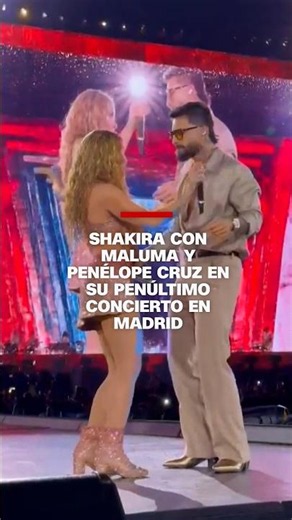 Shakira con Maluma y Penélope Cruz en su penúltimo concierto en Madrid