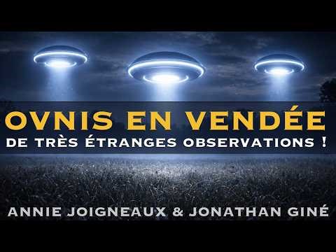 OVNIS en Vendée : De très étranges observations | Annie Joigneaux & Jonathan Giné