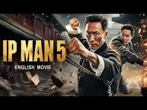 IP MAN 5 - Full Hollywood Action English Movie | Chinese Movies In English | Samo Hung | Free Movies