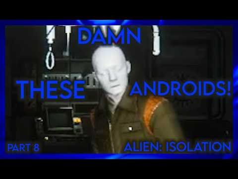 These Damn Androids! (Alien: Isolation Highlights #8)