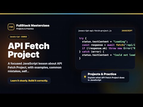 API Fetch Project Explained | FullStack Masterclass JavaScript Course