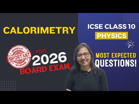 ICSE Class 10 Physics Calorimetry Most Expected Questions l Score Full Marks in Board Exam 2026