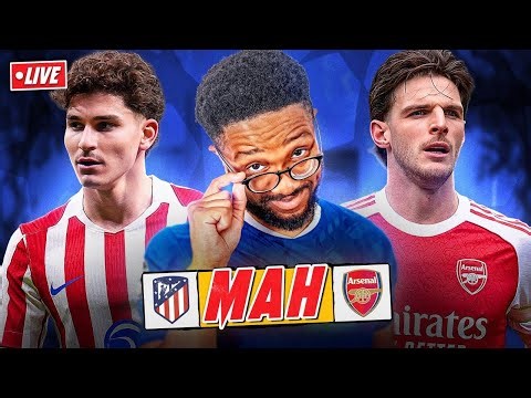 ATLETICO MADRID VS ARSENAL | MAH LIVE