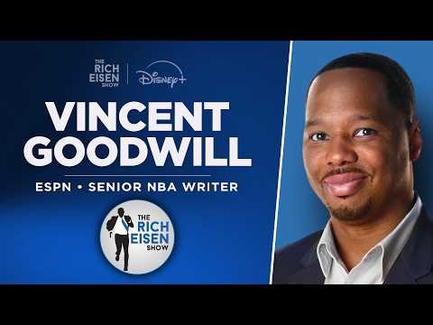 ESPN’s Vincent Goodwill Talks NBA Playoffs, Magic Firing & More with Rich Eisen | Full Interview