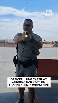 Man Burned After Arizona Officer's Taser Ignites Gas Station