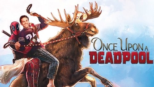 Once Upon a Deadpool (2018) - 1Shows