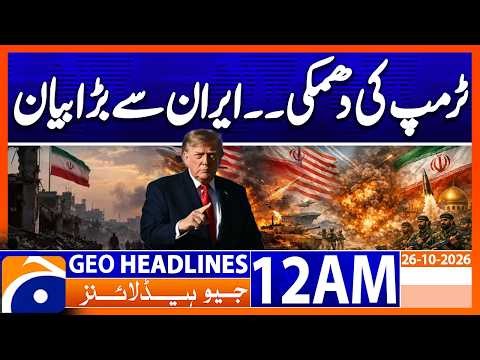 Iran US War | Latest Update | Geo News 12AM Headlines 26 October 2026