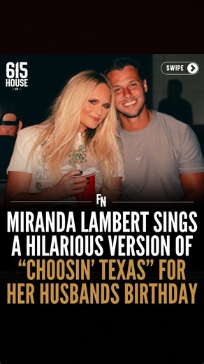 MIRANDA LAMBERT SINGS A HILARIOUS VERSION OF “CHOOSIN' TEXAS" FOR HER HUSBANDS BIRTHDAY #funny