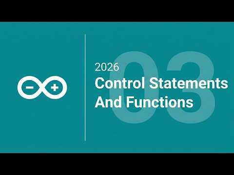 Arduino Tutorial For Absolute Beginners 2026 | Ep. 3: Control Statements & Functions (Theory)