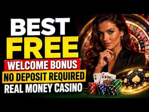 Best Free Welcome Bonus No Deposit: Real Money Casino Cash