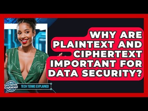 Why Are Plaintext And Ciphertext Important For Data Security? - Tech Terms Explained