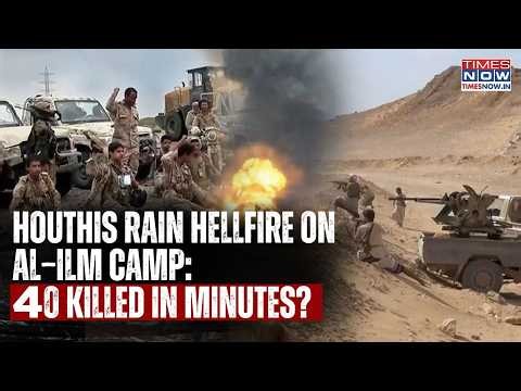 Yemen War: Why Houthis Rained Ballistic Hell On al-Ilm Camp In Intense Fight With Saudi| 40 Killed?