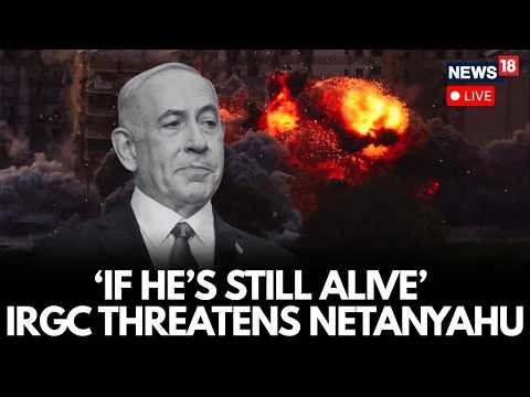 Iran-Israel War Live News: IRGC Vows To Pursue Israel PM Benjamin Netanyahu Until He Is Dead | N18G