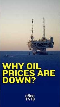 Why Are Oil Prices Down? | N18S | CNBC TV18