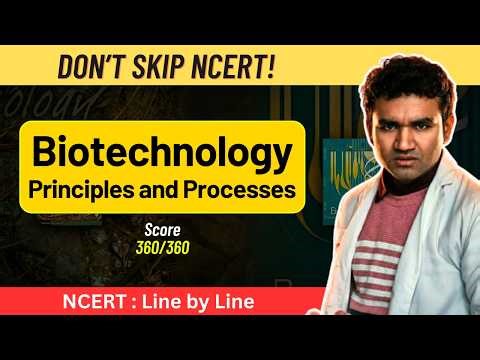 Biotechnology Principles & Processes NCERT Line by Line NEET 2025 Class 12 Biology 2025