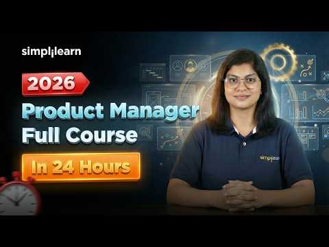 Product Manager Full Course 2026 | Product Manager Training In 24 Hours | Simplilearn
