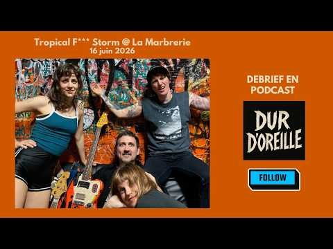 EP30 - Tropical Foot Storm - Debrief du Concert de Tropical Fuck Storm à La Marbrerie, le 16/06/26