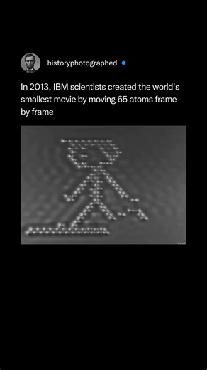 In 2013, IBM scientists created the Guinness World Record-holding "world's smallest movie," titled: A Boy and His Atom. The film was made by precisely moving thousands of individual carbon monoxide molecules frame by frame with a scanning tunneling microscope to demonstrate the possibilities of atomic-scale manipulation. Credit: IBM | History In Pictures