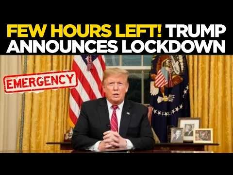 Live: Trump To America, 'Lockdown Now' – Immediate Order Sends Shockwaves Across Nation