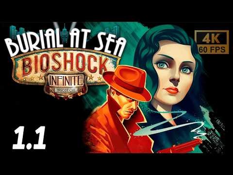 #1.1 | BioShock Infinite: Burial at Sea — Part 1 | Максимальная сложность | 4K