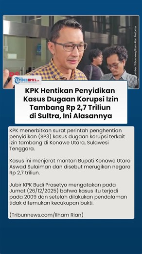Alasan KPK Setop Penyidikan Kasus Dugaan Korupsi Izin Tambang Rp 2,7 Triliun di Konawe Utara