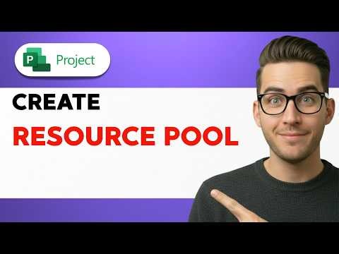How to Create a Resource Pool in Microsoft Project [2026 Full Guide]