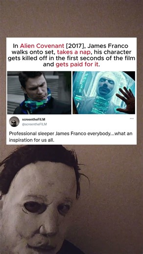 In Alien Covenant [2017], James Franco walked onto set, took a nap and got paid for it!