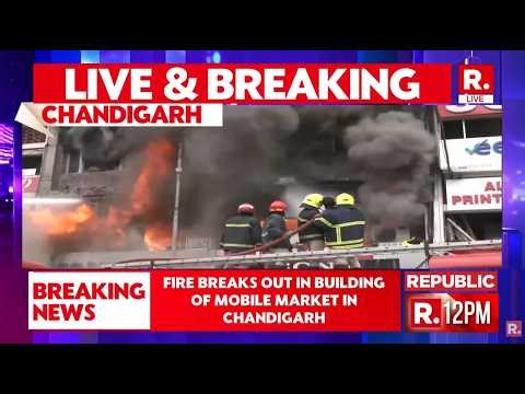 BREAKING LIVE: Fire Breaks Out In Building At Chandigarh Mobile Market; Rescue Operations Underway