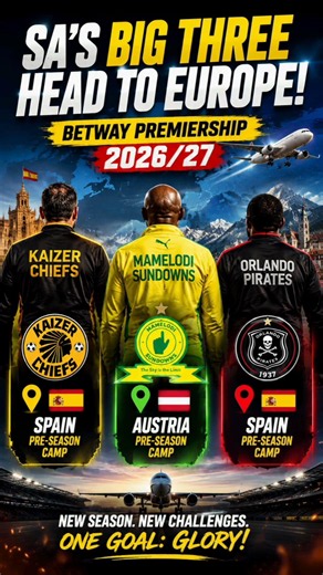 🚨 SA's Big Three Head to Europe! Betway Premiership 2026/27 Starts Here! 🇿🇦✈️⚽