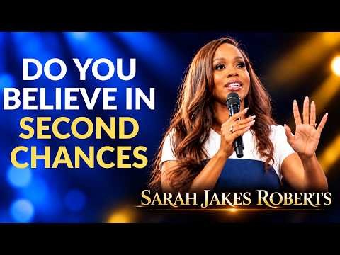 DO YOU BELIEVE IN SECOND CHANCES? GOD IS NOT FINISHED WITH YOU YET! | Sarah Jakes