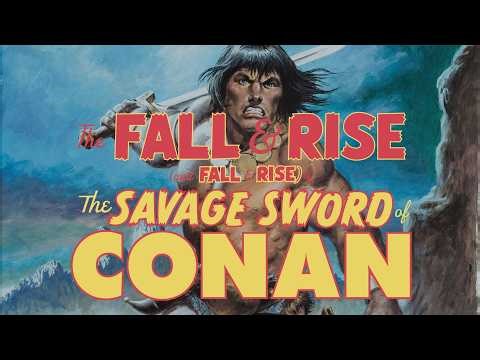 The Fall and Rise (and Fall and Rise) of the Savage Sword of Conan
