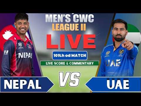 🔴 Nepal vs UAE | CWC League 2 101st ODI | Ball-by-Ball Live Score & Commentary | Nep vs Uae