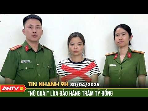 Lừa đảo đầu tư bất động sản, "nữ quái" chiếm đoạt gần 180 tỷ đồng | Tin nhanh 9h ngày 30/4 | ANTV