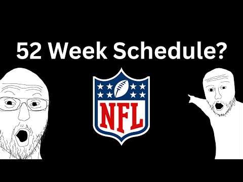 Why the NFL Should Have a 52 Week Schedule