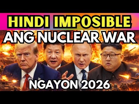Hindi IMPOSIBLENG magkaroon ng NUKE WAR ngayong 2026! Ito ang mga DAHILAN kaya ito MANGYAYARI!