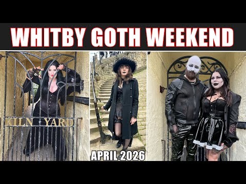 Whitby Goth Weekend, April 2026 (FULL VERSION)