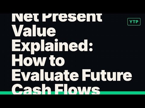 Net Present Value Explained: How to Evaluate Future Cash Flows