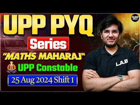 🚨 UPP PYQ Series | UPP Constable (25 Aug 2024 Shift 1) 👮‍♂️ by "MATHS MAHARAJ" Utkarsh Sir 👑